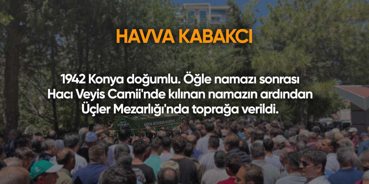Konya'da bugün vefat edenler | 20 Temmuz 2026 5